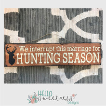 we interrupt this marriage for hunting season sign - hello sweetness designs