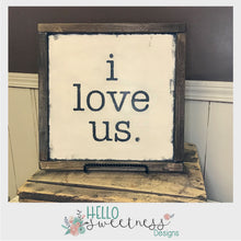 I Love us Sign - Hello Sweetness Designs