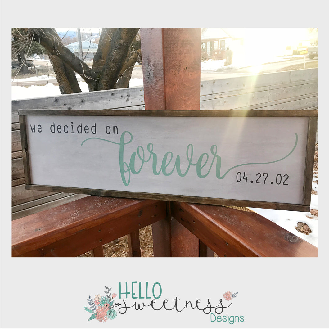 We Decided on Forever personalized Sign - Hello Sweetness Designs